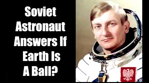 RETIRED SOVIET ASTRONAUT ADMITS THE EARTH IS FLAT! (POLISH HERMASZEWSKI) [10.07.2022] 🔥