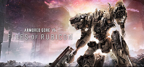 VTuber / VRumbler - Armored Core 6: Fires of Rubicon - Phasmo Weekly and then on to Chapter 2!