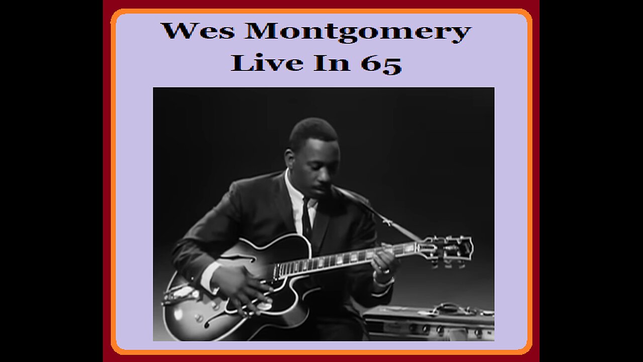 WES MONTGOMERY---LIVE IN 1965
