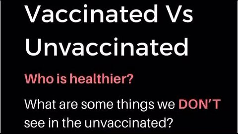 “Sudden And Unexpected” - What are some things we DON'T see in the Unvaccinated?