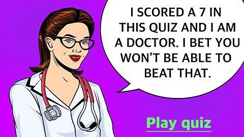 Can you beat me in this medical quiz?