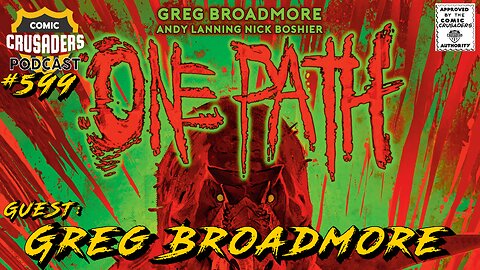 Comic Crusaders Podcast #599 - Greg Broadmore