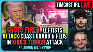 SHOTS FIRED, Leftists ATTACK Coast Guard & Feds In SHOCK Terror Attack | Timcast IRL