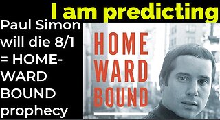 I am predicting: Paul Simon will die 8/1 = HOMEWARD BOUND prophecy