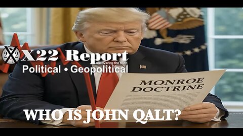 X22-Monroe Doctrine Has Been Resurrected, Countries Are On Notice, End Of The Old Guard