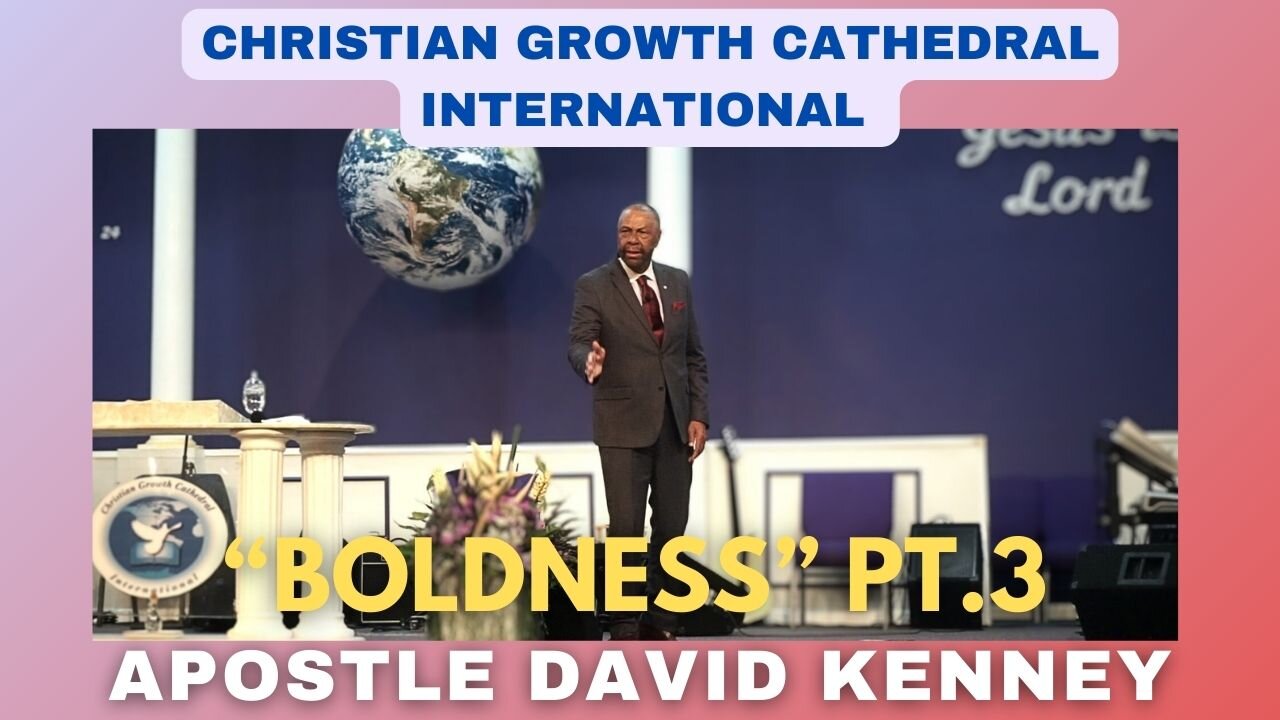 "Boldness" Pt.3 | Apostle David Kenney