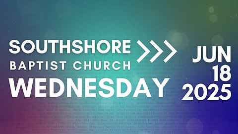 Wednesday Evening Service June 18, 2025 I Pastor Jayme Jackson I Southshore Baptist Church