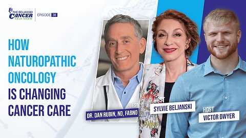How Naturopathic Oncology Is Changing Cancer Care with Dr. Dan Rubin, ND, FABNO