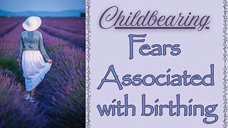 CHILDBEARING: Fear Not #KJV
