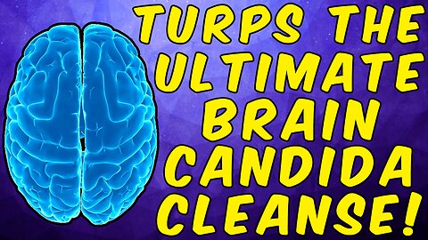 [Nov 22, 2022] Turpentine The Ultimate Brain Candida Cleanse! [Sun Fruit Dan]