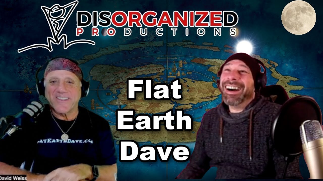 [Flat Earth Dave Interviews 2] Disorganized Productions PODCAST with Flat Earth Dave [Jan 8, 2024]