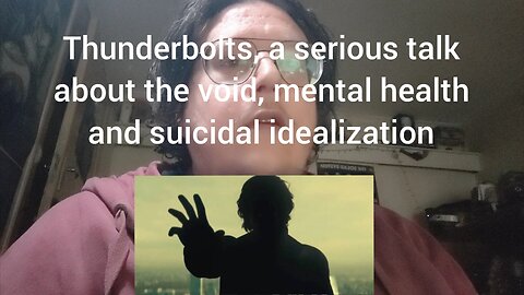 Thunderbolts, a serious talk about the void, mental health and suicidal idealization