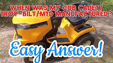When was my Cub Cadet/Troy-Bilt/MTD manufactured - EASY ANSWER!