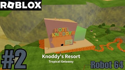 🎮 Roblox Robot 64 Part 2: Exploring Knoddy's Resort! 🏖️🤖