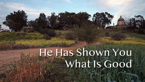 He Has Shown You What Is Good - Matthew 5:1-12 - 4th Sunday after Epiphany - February 1, 2026