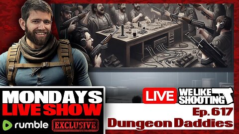 Dungeon Daddies - We Like Shooting 617 (Gun Podcast)
