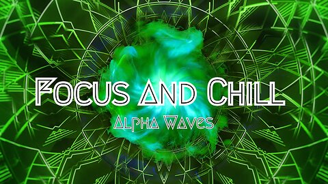 Focus and Chill - Alpha Waves