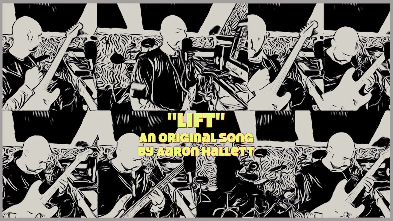 "Lift" an Original Song by Aaron Hallett