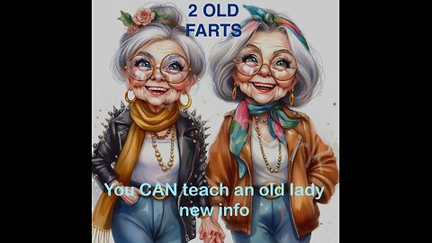 2 Old Farts ~ Episode 2