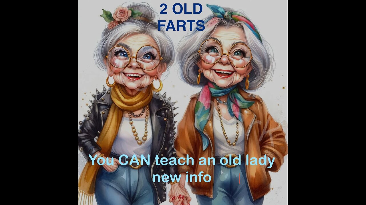 2 Old Farts ~ Episode 2