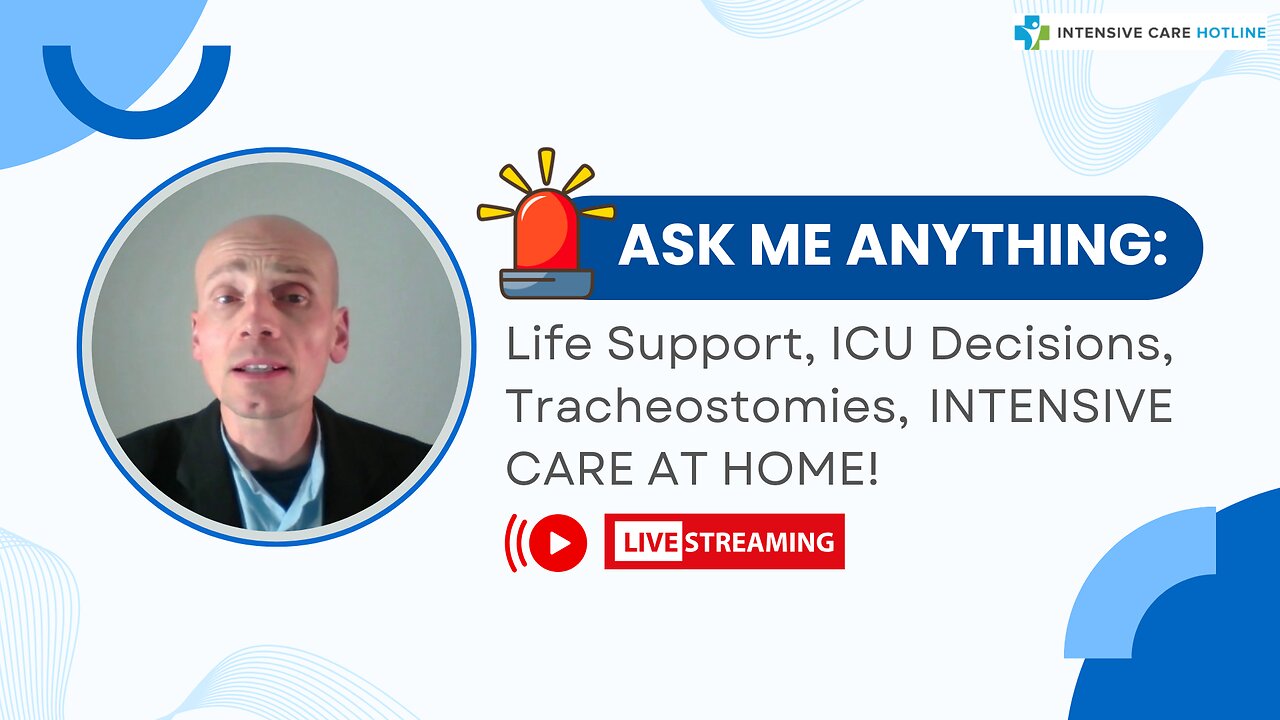 Ask Me Anything: Life Support, ICU Decisions, Tracheostomies, INTENSIVE CARE AT HOME!