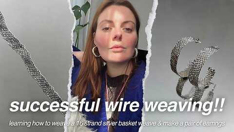 learning how to weave silver wire | 16 strand basket weave