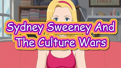 Sydney Sweeney And The Culture Wars
