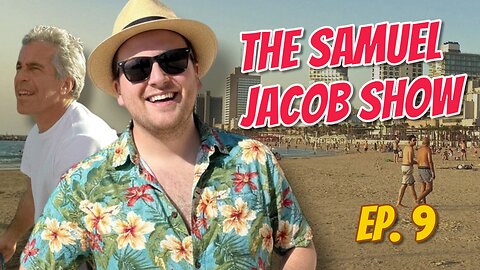 Epstein STILL ALIVE!? The Financier MAY Be Living in Israel! - The Samuel Jacob Show Ep. 9