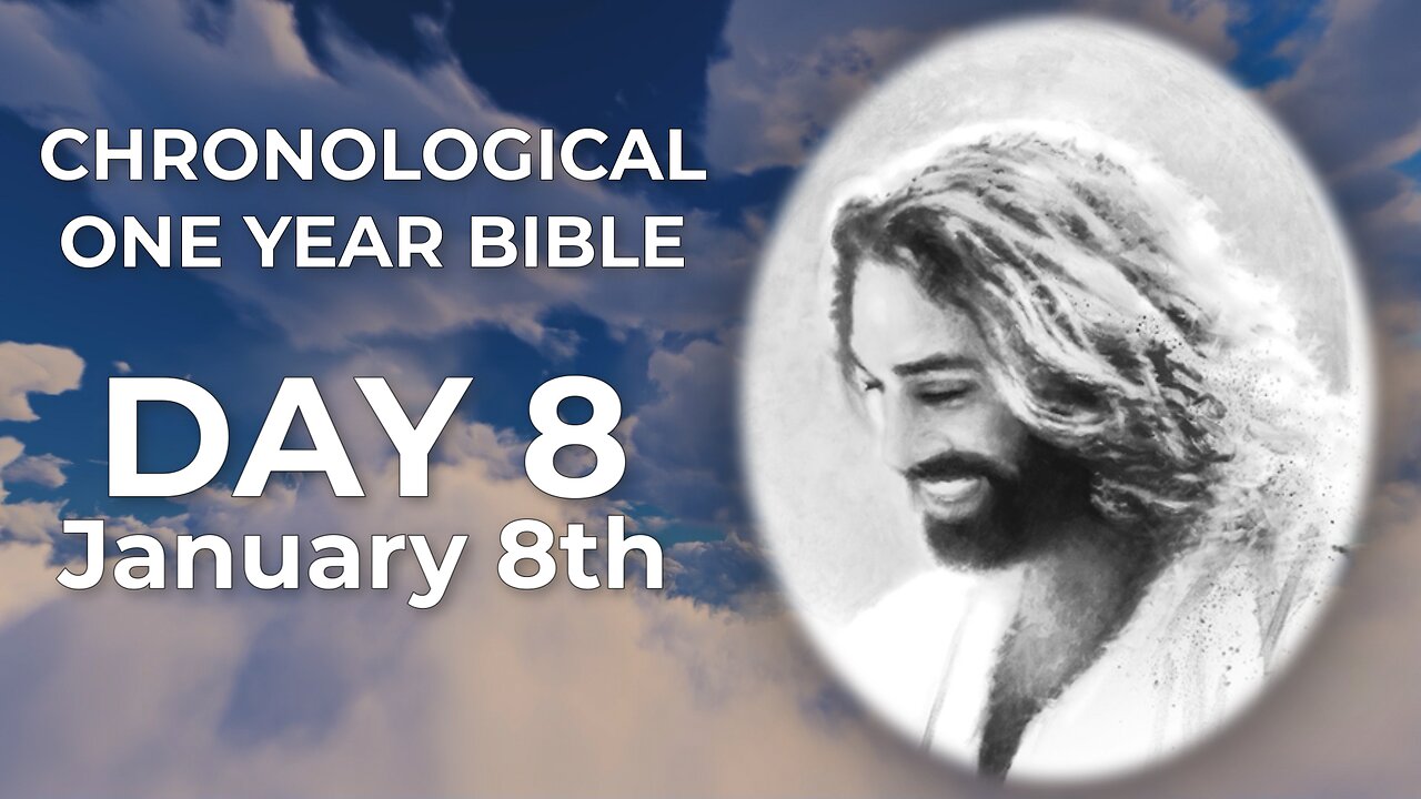 Day 8 January 8th - Chronological Bible (LIVE)