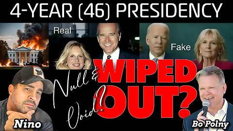 4-Year (46) Presidency NULL & VOID? Bo Polny, Nino