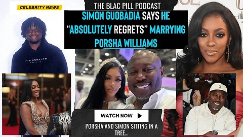 Simon Guobadia says he ABSOLUTELY REGRETS Marrying Porsha Williams