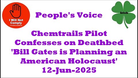 Chemtrails Pilot Confesses on Deathbed 'Bill Gates is Planning an American Holocaust' 12-Jun-2025