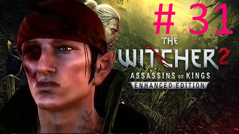 Let's Play Witcher 2 BLIND # 31 - Iorveth's Story