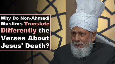 Why Do Non-Ahmadi Muslims Translate Differently the Verses About Jesus' Death?