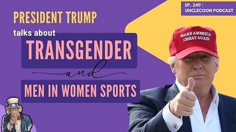 EP 249 | Trump’s Take on Trans in Women’s Sports | Trump Speaks Out on Transgender Athletes | Big Al