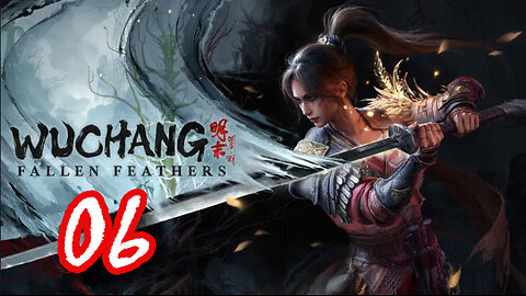 WUCHANG: Fallen Feathers - Let's Play [Part 06] Bamboozlings / Gluttonous Monstrosity