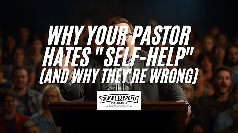 Why Your Pastor Hates "Self-Help" (And Why They're Wrong) 