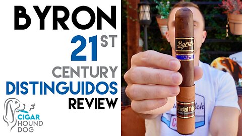 Byron 21st Century Distinguidos Cigar Review