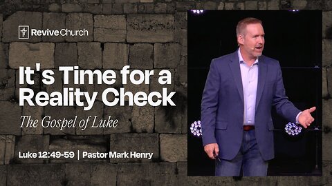 9/21/2025 "It's Time for a Reality Check" (Luke 12:49-59, #42)