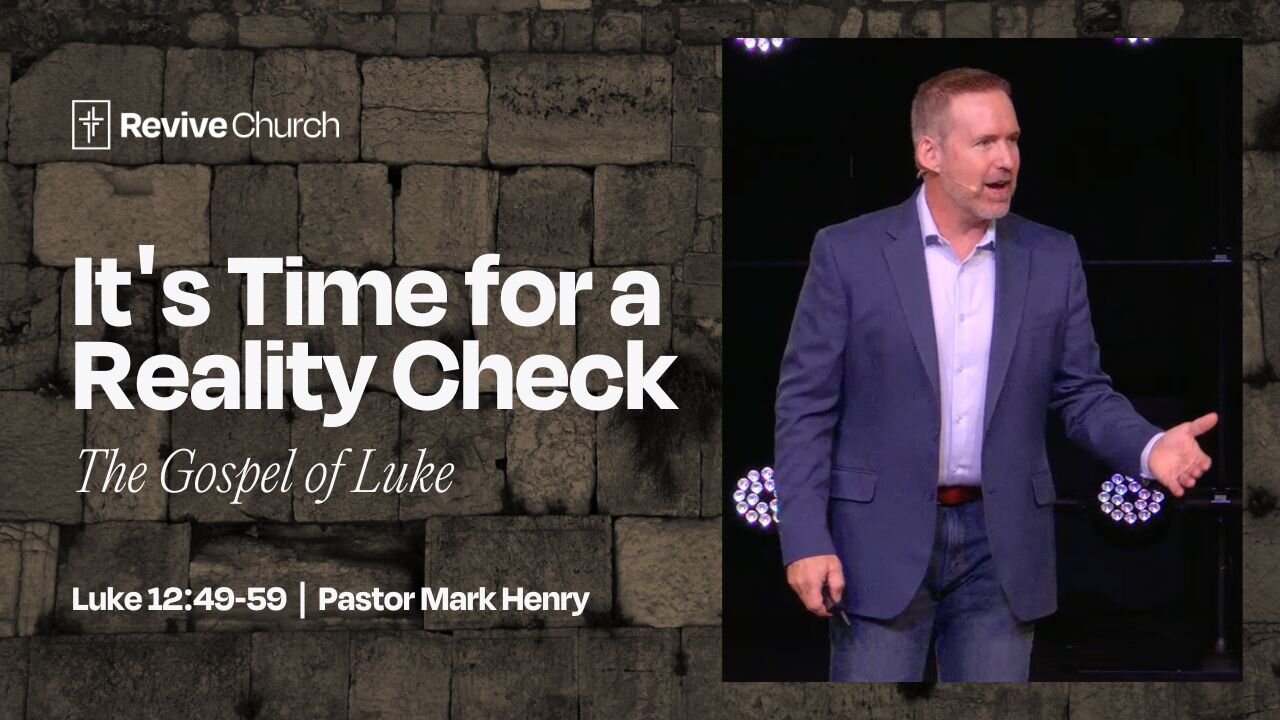9/21/2025 "It's Time for a Reality Check" (Luke 12:49-59, #42)