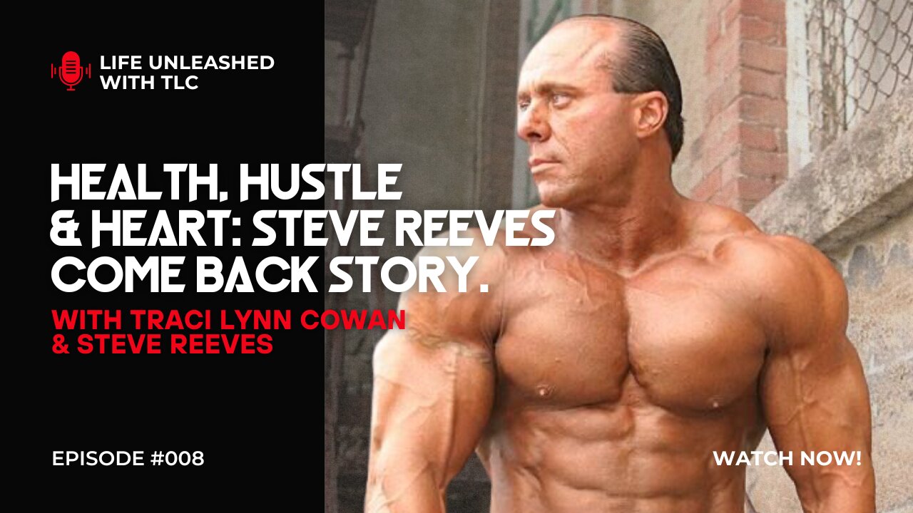 08 Health, Hustle, and Heart: Steve Reeves’ Comeback Story with Traci Lynn Cowan