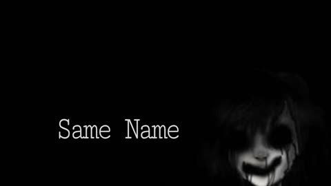 Same Name - Creepypasta