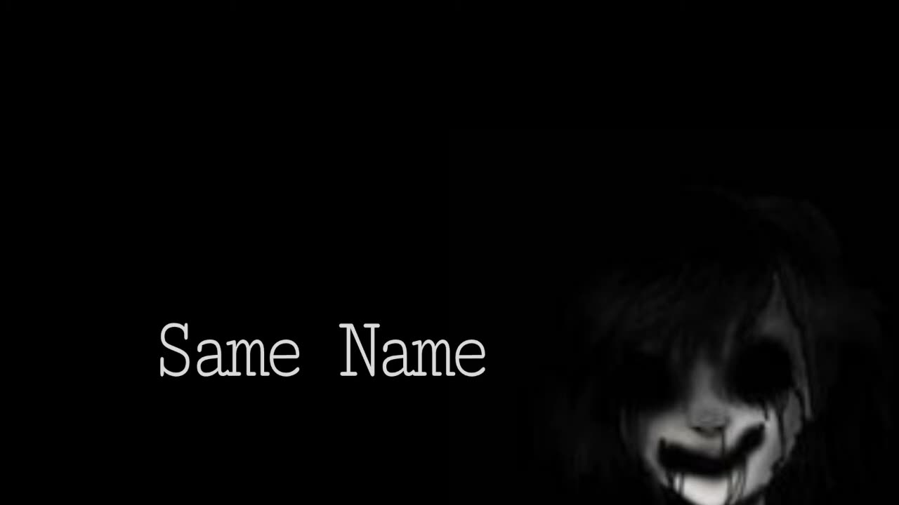 Same Name - Creepypasta