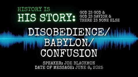 Joe Blackmon - History is His Story: Disobedience/Babylon/Confusion