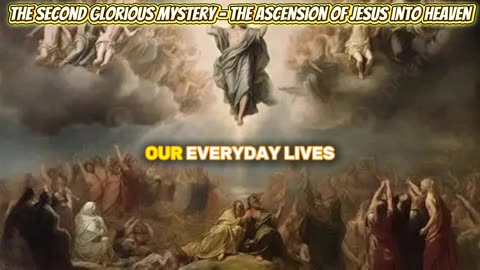 The Second Glorious Mystery - The Ascension of Jesus into Heaven