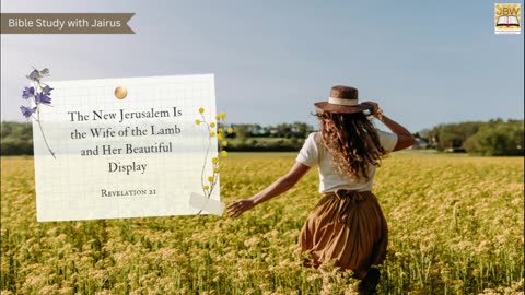 #Bible #Revelation 21 The New Jerusalem Is the Wife of the Lamb and Her Beautiful Display