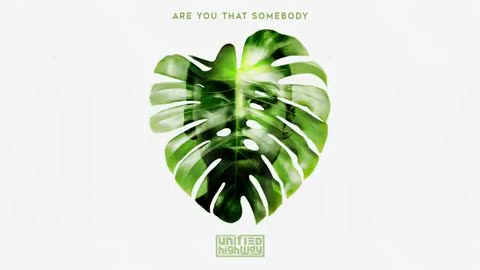 Unified highway Are you that somebody