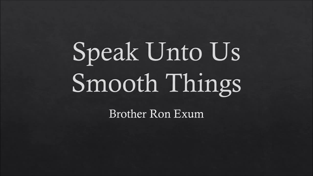 Speak Unto Us Smooth Things