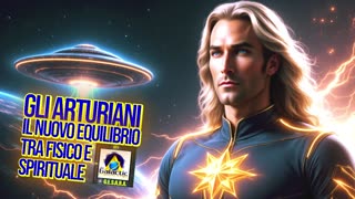🔵🔵🔵Gli Arturiani: Il nuovo equilibrio tra fisico e spirituale - Parte 2.