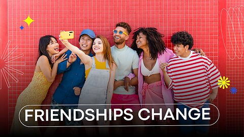 Friendships Change
